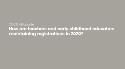 Covid 19 Update: How are teachers and early childhood educators maintaining registrations in 2020?