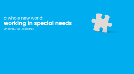 A Whole New World – Working in a Special Needs Setting: Webinar Recording 28th May