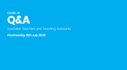 Australian Teachers and Teaching Assistants: COVID-19 Q&A (15th July 2020)