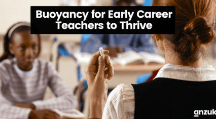 Buoyancy for Early Career Teachers to Thrive